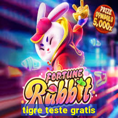 tigre teste gratis